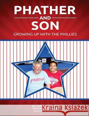 Phather and Son: Growing Up With the Phillies Martin, Adrian 9781544878331 Createspace Independent Publishing Platform