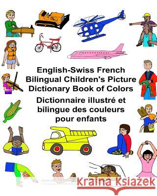 English-Swiss French Bilingual Children's Picture Dictionary Book of Colors Dictionnaire illustré et bilingue des couleurs pour enfants Carlson, Kevin 9781544882932