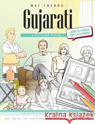 Gujarati Picture Book: Gujarati Pictorial Dictionary (Color and Learn) Wai Cheung 9781544907284