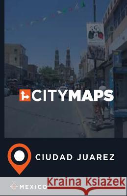 City Maps Ciudad Juarez Mexico James McFee 9781544919720