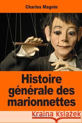 Histoire générale des marionnettes Magnin, Charles 9781544924816 Createspace Independent Publishing Platform