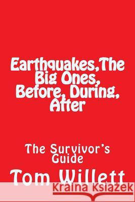 Earthquake, The Big One, Before, During, After Willett, Tom 9781544939100 Createspace Independent Publishing Platform