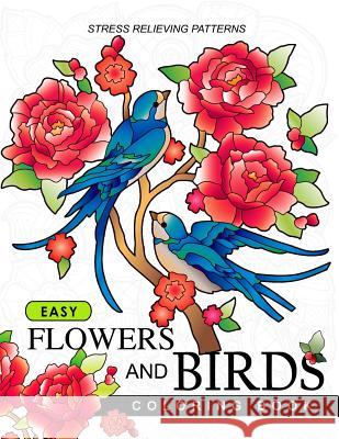 Easy Flowers and Birds Coloring book: hand drawn pictures and easy designs for grown ups Adult Coloring Book 9781544946009