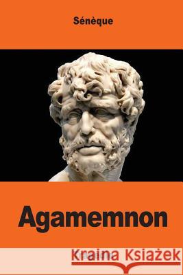 Agamemnon Seneque                                  Eugene Greslou 9781544969602