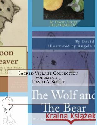 Sacred Village Collection Volumes 1-5 David a. Scott 9781544980775 Createspace Independent Publishing Platform