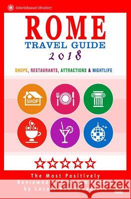 Rome Travel Guide 2018: Shops, Restaurants, Attractions & Nightlife in Rome, Italy (City Travel Guide 2018) Herman W. Stewart 9781545007099