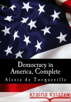 Democracy In America, Complete Reeve, Henry 9781545018798