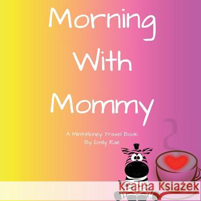 Morning with Mommy Emily Rae 9781545069707