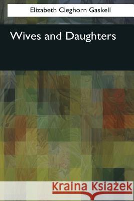Wives and Daughters Elizabeth Cleghorn Gaskell 9781545083031