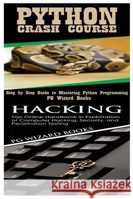 Python Crash Course + Hacking Pg Wizard Books 9781545107119 Createspace Independent Publishing Platform
