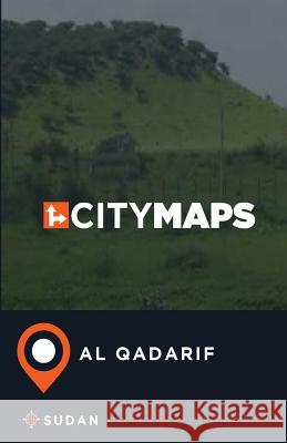 City Maps Al Qadarif Sudan James McFee 9781545147962