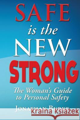 Safe Is The NEW STRONG!: The Woman's Guide To Personal Safety Christensen, Ken 9781545173671