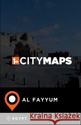 City Maps Al Fayyum Egypt James McFee 9781545178843