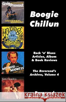 Boogie Chillun: The Reverend's Archives, Volume 4 Rev Keith a. Gordon 9781545255780