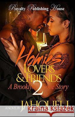 Homies, Lovers And Friends 2: A Brooklyn Love Story J, Jahquel 9781545257227 Createspace Independent Publishing Platform