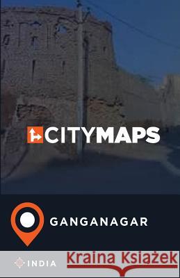 City Maps Ganganagar India James McFee 9781545257999