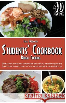 Students' Cookbook: Budget Cooking Lukas Prochazka 9781545270882 Createspace Independent Publishing Platform