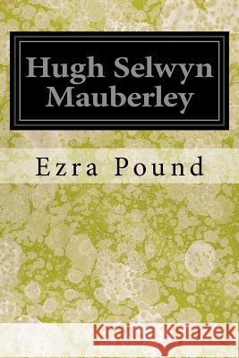 Hugh Selwyn Mauberley Ezra Pound 9781545318386