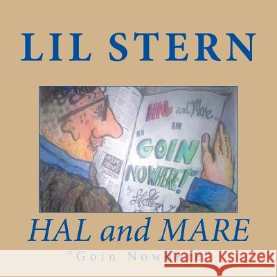 HAL and MARE: Going Nowhere Lil Stern 9781545356005 Createspace Independent Publishing Platform