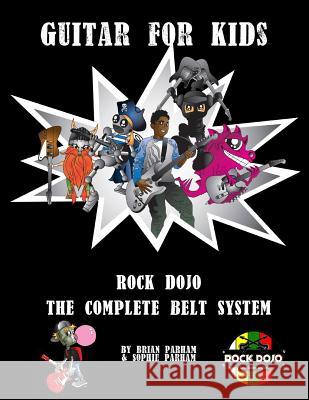 Guitar for Kids: Rock Dojo The Complete Belt System Parham, Sophie 9781545372104