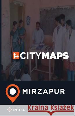 City Maps Mirzapur India James McFee 9781545399293
