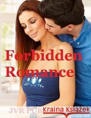 Forbidden Romance Jvr Publishing 9781545416549 Createspace Independent Publishing Platform