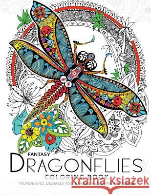 Fantasy Dragonflies Coloring book for Adult: Nice Design of Flower, Floral and Dragonfly in the spring garden Adult Coloring Books 9781545419816