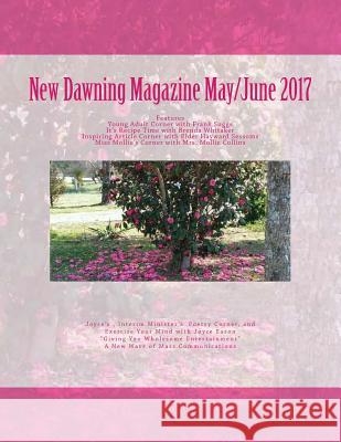 New Dawning Magazine May/June 2017 Joyce a. Eason 9781545428542 Createspace Independent Publishing Platform
