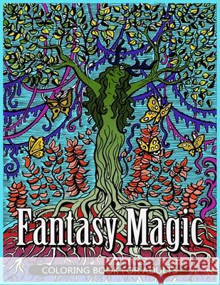 Fantasy Magic Coloring Book for Adults: Magical Fantasy Adult Coloring Book Fantasy Coloring Books for Adults 9781545440872