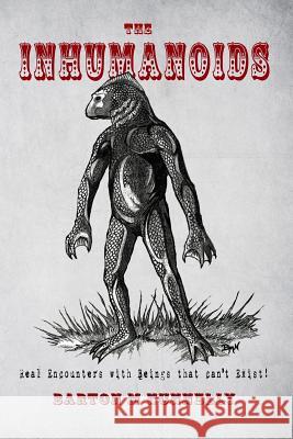The Inhumanoids: Real Encounters with Beings that can't Exist! Redfern, Nick 9781545451748