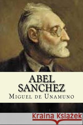 Abel Sanchez Miguel de Unamuno 9781545460511
