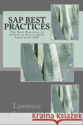 SAP Best Practices: The Best Practices to Follow to Successfully Implement SAP Lawrence Compagna 9781545470718