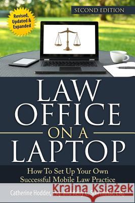 Law Office on a Laptop: How to Set Up Your Successful Mobile Law Practice Catherine Hodde Kelly C. Sturmtha 9781545503263 Createspace Independent Publishing Platform