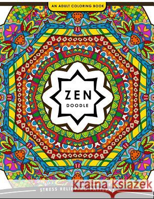 Zen Doodle Coloring Book: Flower Animal and Mandala Coloring Book for Adults Coloring Books for Adults Relaxation 9781545521373