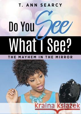 Do You See What I See? T Ann Searcy 9781545606865 Xulon Press