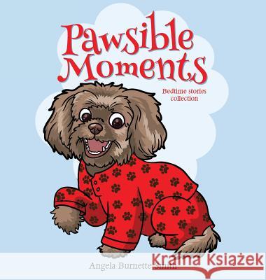 Pawsible Moments Angela Burnette Smith 9781545618318 Xulon Press