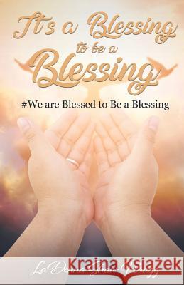 It's a Blessing to Be a Blessing Ladonna Shaw-Wragg 9781545619667