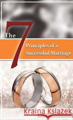 The Seven Principles of Successful Marriage Dr Hilaire Louis Jean 9781545641620 Xulon Press