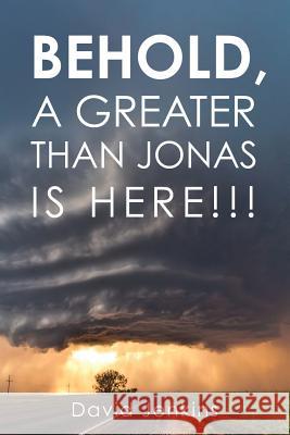 Behold, a Greater Than Jonas Is Here!!! David Jenkins 9781545647592