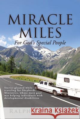MIRACLE MILES For God's Special People Ralph J Poulson 9781545651018 Xulon Press