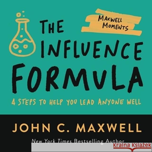 The Influence Formula: 4 Steps to Help You Lead Anyone Well Maxwell, John C. 9781546002529 Little, Brown & Company