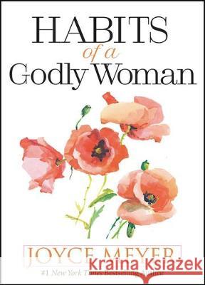 Habits of a Godly Woman Joyce Meyer 9781546013495
