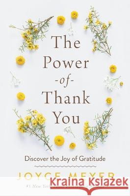 The Power of Thank You: Discover the Joy of Gratitude Joyce Meyer 9781546016144