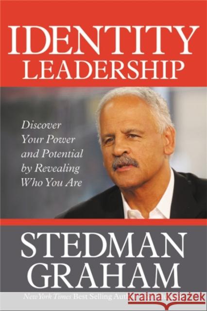 Identity Leadership: To Lead Others You Must First Lead Yourself Stedman Graham 9781546083375 Center Street