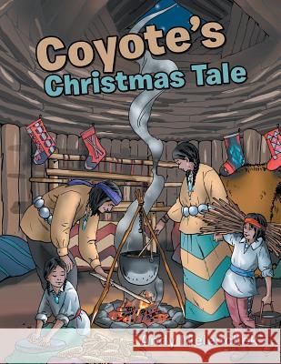 Coyote's Christmas Tale Andy Melenchek 9781546202639 Authorhouse