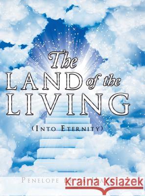 The Land of the Living: Into Eternity Book 3 Penelope d 9781546222019