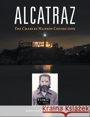 Alcatraz: The Charles Manson Connection Jerry Lewis Champion, Jr 9781546231622