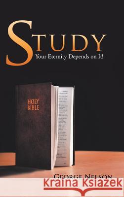 Study: Your Eternity Depends on It! George Nelson 9781546257820