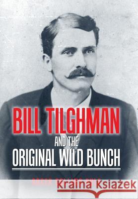 Bill Tilghman and the Original Wild Bunch Roger Collins Rule 9781546261049