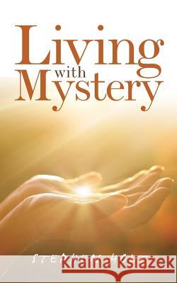 Living with Mystery Stephen Holt 9781546287056